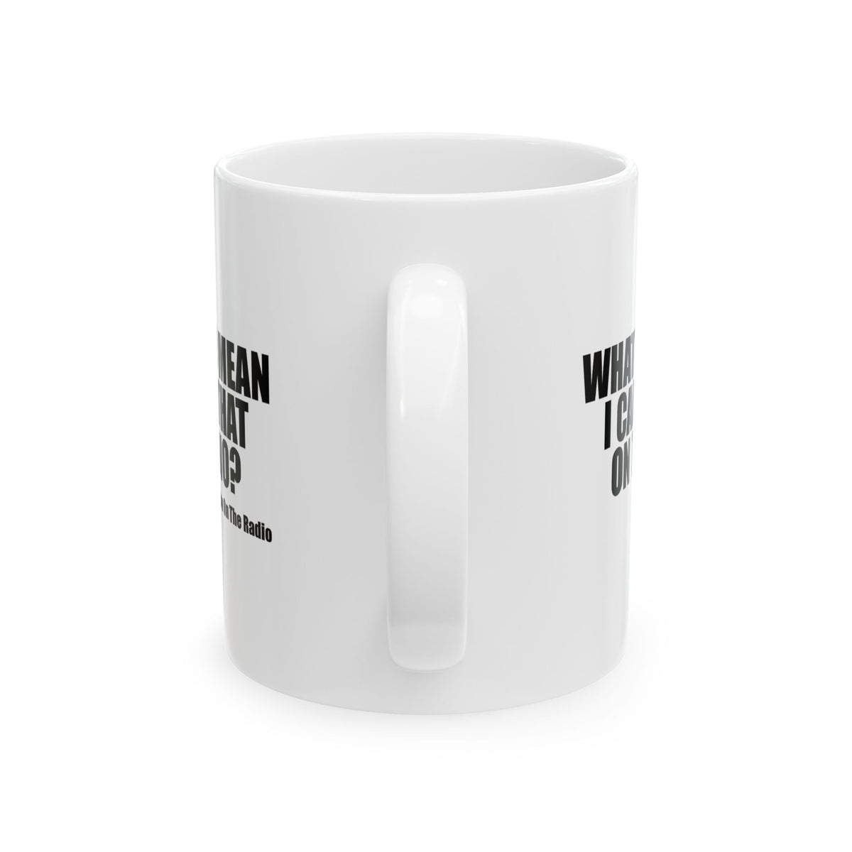 What Do You Mean I Can't Say That On The Radio? Mug