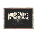 Muckraker Extraordinaire Woven Blanket