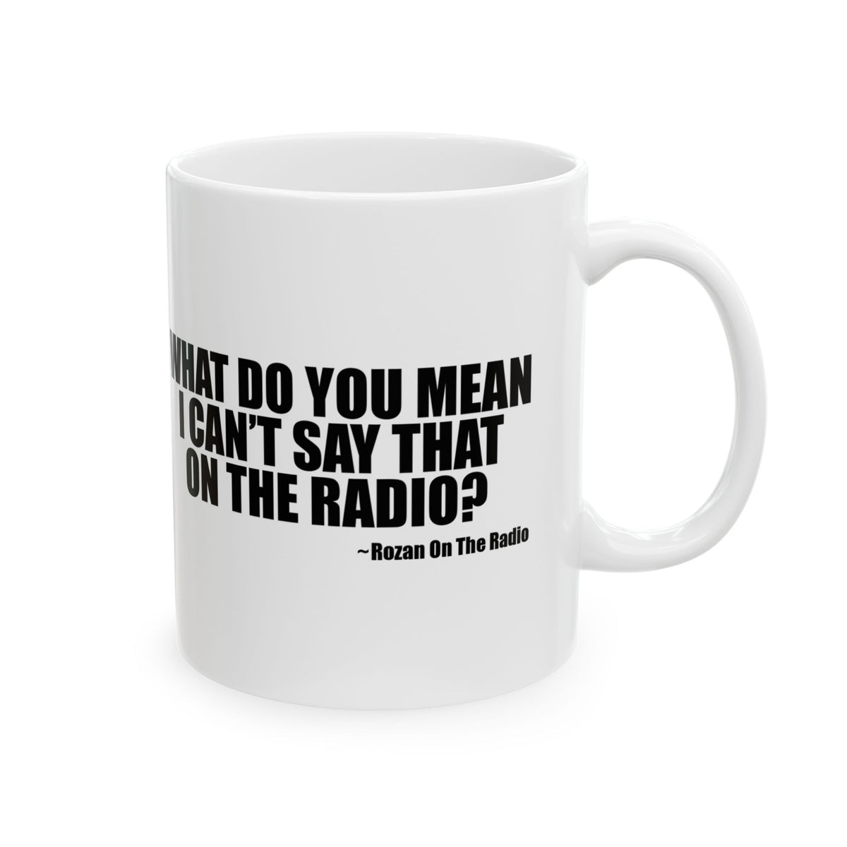 What Do You Mean I Can't Say That On The Radio? Mug