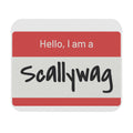 Scallywag Nametag Mouse Pad